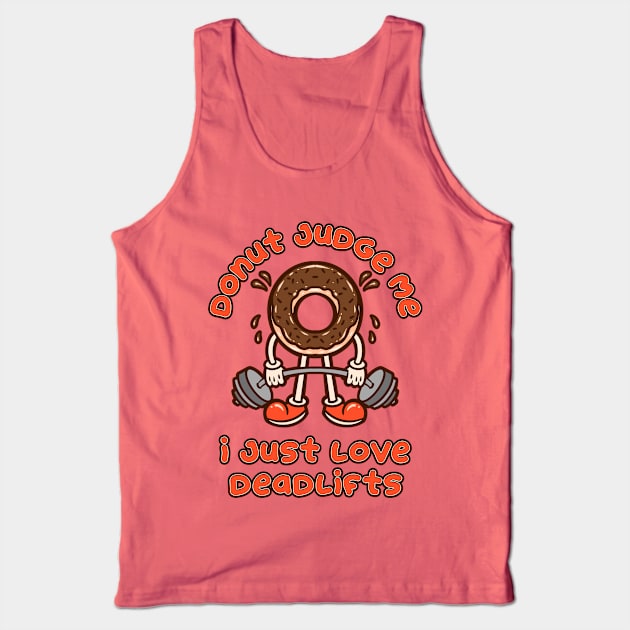 Donut Judge Me - I Just Love Deadlifts Tank Top by Unified by Design